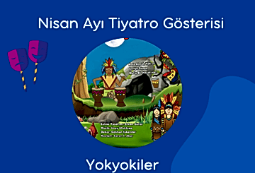 Nisan Ayı Tiyatro Gösterimi